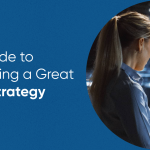 Your Guide to Developing a Great Cloud Strategy